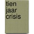 Tien jaar crisis
