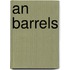 An barrels
