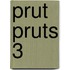 Prut pruts 3
