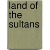 Land of the sultans by Ruud Spruit