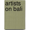 Artists on Bali by Ruud Spruit