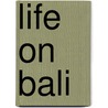 Life on Bali door A.G. de Roever