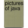 Pictures of Java door Huizing, C.
