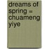 Dreams of spring = Chuameng yiye