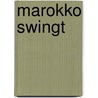 Marokko Swingt by Bob den Uyl