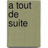 A tout de suite by B. Jacquot