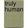 Truly Human by A. Sandgren