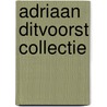 Adriaan Ditvoorst Collectie door T. Hoffman