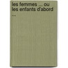 Les Femmes ... ou les Enfants d'Abord ... by M. Poirier