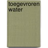 Toegevroren water door Haan