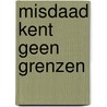 Misdaad kent geen grenzen by R. Dalemans