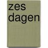 Zes dagen by Ton van Reen