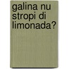 Galina nu stropi di limonada? door R. de Haas