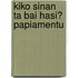 Kiko Sinan ta bai hasi? Papiamentu