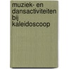 muziek- en dansactiviteiten bij Kaleidoscoop door T. Verhoeff