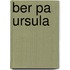 Ber pa ursula