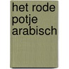 Het rode potje Arabisch door L. Rood