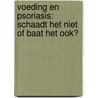 Voeding en psoriasis: schaadt het niet of baat het ook? door H. Haisma