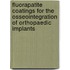 Fluorapatite coatings for the osseointegration of orthopaedic implants