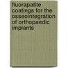 Fluorapatite coatings for the osseointegration of orthopaedic implants by J.A.M. Clemens