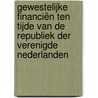 Gewestelijke financiën ten tijde van de Republiek der Verenigde Nederlanden by Wantje Fritschy