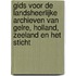 Gids voor de landsheerlijke archieven van Gelre, Holland, Zeeland en het Sticht