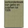 Oorkondenboek van Gelre en Zutphen tot 1326 door E.J. Harenberg