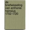 De briefwisseling van Anthonie Heinsius 1702-1720 door A.J. Veenendaal