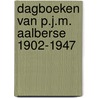 Dagboeken van P.J.M. Aalberse 1902-1947 door J.P. de Valk