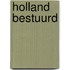 Holland bestuurd