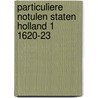 Particuliere notulen staten holland 1 1620-23 door Onbekend