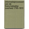 Informatieprocessen van de Frans-Bataafse overheid 1795-1813 by K.J.P.F.M. Jeurgens