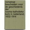 Romeinse bescheiden voor de geschiedenis der Rooms-katholieke kerk in Nederland, 1832-1914 door J.P. de Valk