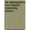 De dagregisters van Kasteel Zeelandia, Taiwan door Onbekend