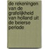 De rekeningen van de grafelijkheid van Holland uit de Beierse periode