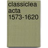 Classiclea acta 1573-1620 by M. Kok