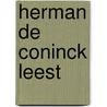 Herman de coninck leest by Coninck