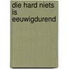 Die hard niets is eeuwigdurend by Roderick Thorp