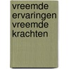 Vreemde ervaringen vreemde krachten by Marije Wouters