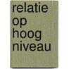 Relatie op hoog niveau by Irving Wallace