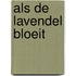 Als de lavendel bloeit