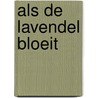 Als de lavendel bloeit by Utta Danella