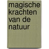 Magische krachten van de natuur by Marije Wouters