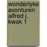 Wonderlyke avonturen alfred j. kwak 1 door Veen