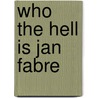 Who the hell is Jan Fabre door Onbekend