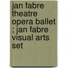 Jan Fabre theatre opera ballet ; Jan Fabre visual arts set door J. Fabre