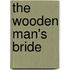 The wooden man's bride