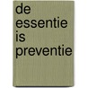 De essentie is preventie door H. Boonstra