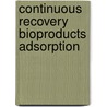 Continuous recovery bioproducts adsorption door Wiel