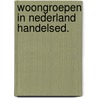 Woongroepen in nederland handelsed. by Catherien Jansen